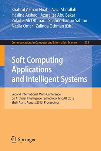 9783642405662: Soft Computing Applications and Intelligent Systems: Second International Multi-Conference on Artificial Intelligence Technology, M-CAIT 2013, Shah Alam, August 28-29, 2013. Proceedings