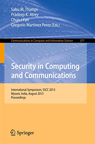 Stock image for Security in Computing and Communications: International Symposium, SSCC 2013, Mysore, India, August 22-24, 2013. Proceedings (Communications in Computer and Information Science, 377) for sale by Lucky's Textbooks