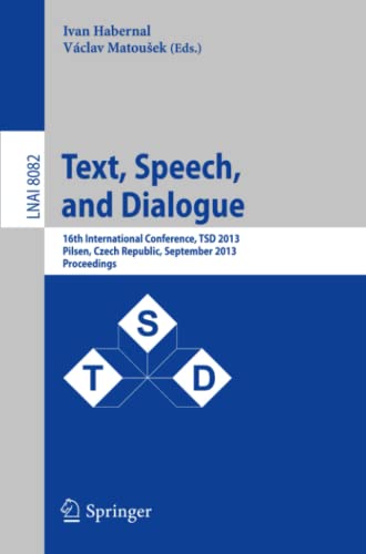 Text, Speech, and Dialogue : 16th International Conference, TSD 2013, Pilsen, Czech Republic, September 1-5, 2013, Proceedings - Vaclav Matousek