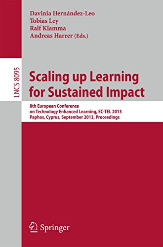 Stock image for Scaling up Learning for Sustained Impact: 8th European Conference on Technology Enhanced Learning, EC-TEL 2013, Paphos, Cyprus, September 17-21, 2013, . (Lecture Notes in Computer Science, 8095) for sale by Lucky's Textbooks