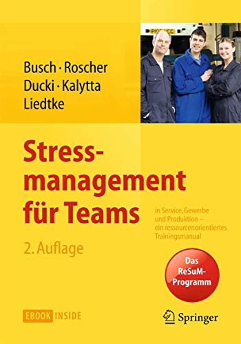 Beispielbild fr Stressmanagement fr Teams : in Service, Gewerbe und Produktion - Ein ressourcenorientiertes Trainingsmanual zum Verkauf von Blackwell's