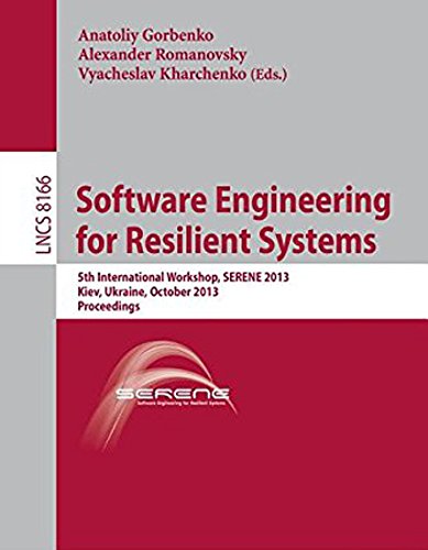 9783642408953: Software Engineering for Resilient Systems: 5th International Workshop, SERENE 2013, Kiev, Ukraine, October 3-4, 2013, Proceedings