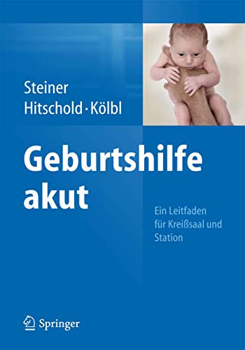 9783642409073: Geburtshilfe Akut: Ein Leitfaden Fr Kreisaal Und Station