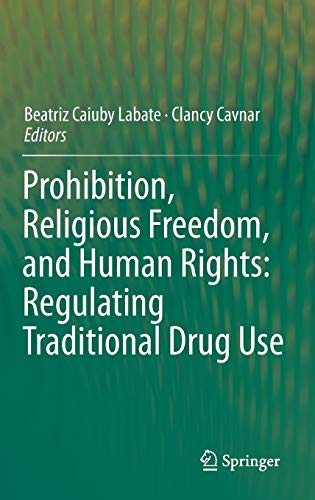 9783642409561: Prohibition, Religious Freedom, and Human Rights: Regulating Traditional Drug Use