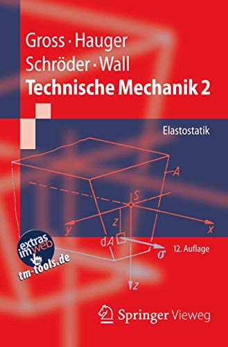 Technische Mechanik 2 : Elastostatik (Springer-Lehrbuch, Band 2) / Dietmar Gross, Werner Hauger, Walter Schnell - Gross, Dietmar, Werner Hauger und Jörg Schröder