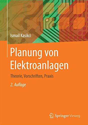 9783642409691: Planung von Elektroanlagen: Theorie, Vorschriften, Praxis