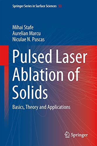 Pulsed Laser Ablation of Solids - Mihai Stafe