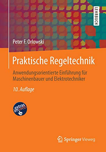 Stock image for Praktische Regeltechnik : Anwendungsorientierte Einfuhrung fur Maschinenbauer und Elektrotechniker for sale by Chiron Media