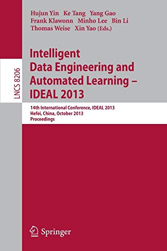 Beispielbild fr Intelligent Data Engineering and Automated Learning -- IDEAL 2013: 14th International Conference, IDEAL 2013, Hefei, China, October 20-23, 2013, Proceedings (Lecture Notes in Computer Science, 8206) zum Verkauf von HPB-Red