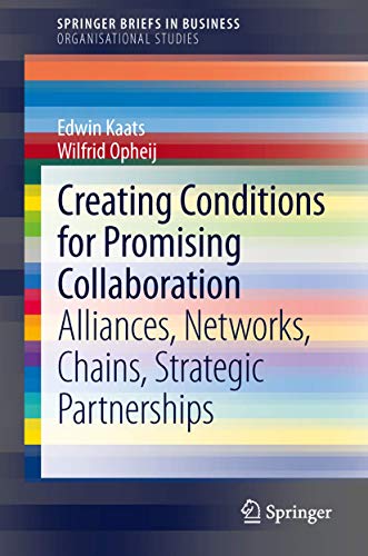 9783642414428: Creating Conditions for Promising Collaboration: Alliances, Networks, Chains, Strategic Partnerships (SpringerBriefs in Organisational Studies)