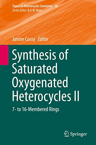 Stock image for Synthesis of Saturated Oxygenated Heterocycles II: 7- to 16-Membered Rings (Topics in Heterocyclic Chemistry, 36) for sale by Lucky's Textbooks