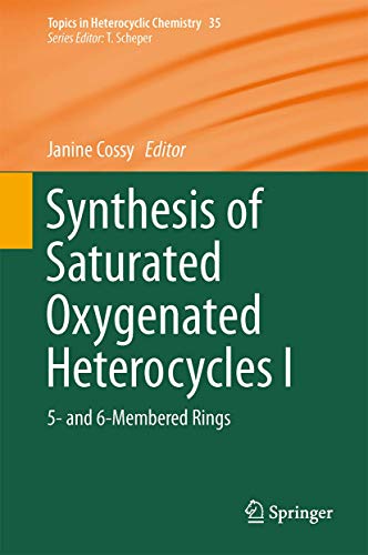 9783642414725: Synthesis of Saturated Oxygenated Heterocycles I: 5- and 6-Membered Rings: 35 (Topics in Heterocyclic Chemistry)