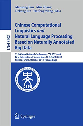 Image d'archives pour Chinese Computational Linguistics and Natural Language Processing Based on Naturally Annotated Big Data: 12th China National Conference, CCL 2013 and . (Lecture Notes in Computer Science, 8202) mis en vente par dsmbooks