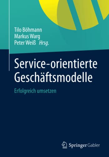 Beispielbild fr Service-orientierte Geschftsmodelle: Erfolgreich umsetzen (German Edition) zum Verkauf von Lucky's Textbooks