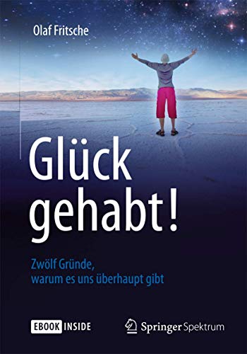 Stock image for Glck gehabt! Zwlf Grnde, warum es uns berhaupt gibt for sale by medimops