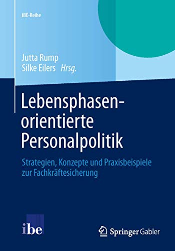 Lebensphasenorientierte Personalpolitik: Strategien, Konzepte und Praxisbeispiele zur Fachkräftes...