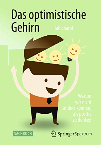 Stock image for Das optimistische Gehirn: Warum wir nicht anders knnen, als positiv zu denken for sale by medimops