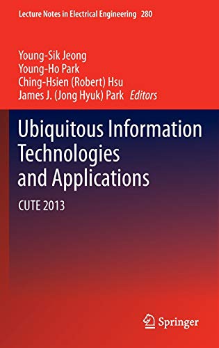 Stock image for Ubiquitous Information Technologies and Applications: CUTE 2013 (Lecture Notes in Electrical Engineering, 280) for sale by Phatpocket Limited