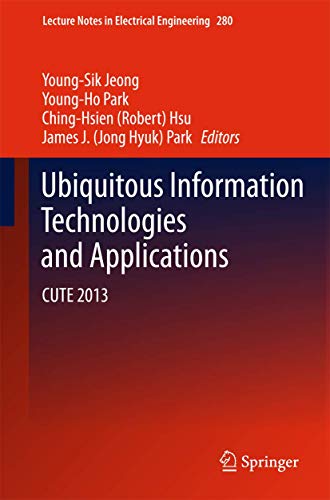 Stock image for Ubiquitous Information Technologies and Applications: CUTE 2013 (Lecture Notes in Electrical Engineering, 280) for sale by Phatpocket Limited