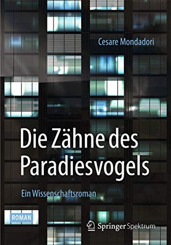 Die Zähne des Paradisvogels. Ein Wissenschaftsroman.