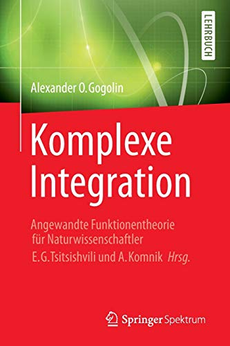 9783642417467: Komplexe Integration: Angewandte Funktionentheorie fr Naturwissenschaftler, Hrg. E. G. Tsitsishvili & A. Komnik