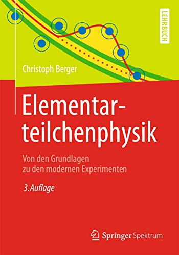 Beispielbild fr Elementarteilchenphysik: Von den Grundlagen zu den modernen Experimenten (Springer-Lehrbuch) zum Verkauf von medimops
