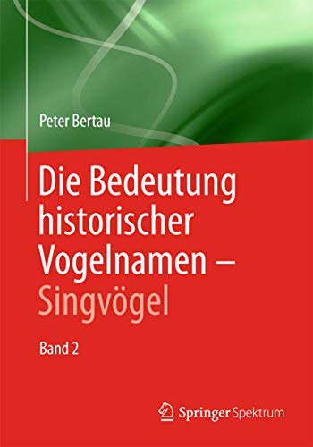 Beispielbild fr Die Bedeutung historischer Vogelnamen - Singvgel: Band 2 (German Edition) zum Verkauf von Lucky's Textbooks