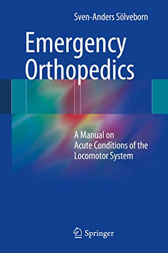 Emergency Orthopedics. A Manual on Acute Conditions of the Locomotor System.