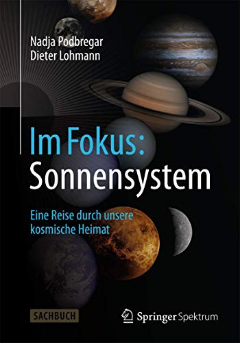 Stock image for Im Fokus: Sonnensystem: Eine Reise durch unsere kosmische Heimat (Naturwissenschaften im Fokus) for sale by medimops