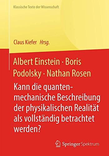 Stock image for Albert Einstein, Boris Podolsky, Nathan Rosen : Kann die quantenmechanische Beschreibung der physikalischen Realitat als vollstandig betrachtet werden for sale by Chiron Media