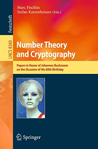 9783642420009: Number Theory and Cryptography: Papers in Honor of Johannes Buchmann on the Occasion of His 60th Birthday: 8260 (Theoretical Computer Science and General Issues)