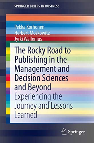Stock image for The Rocky Road to Publishing in the Management and Decision Sciences and Beyond: Experiencing the Journey and Lessons Learned (SpringerBriefs in Business) for sale by Lucky's Textbooks