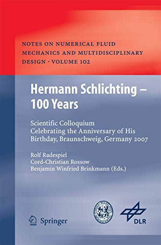 Stock image for Hermann Schlichting ? 100 Years: Scientific Colloquium Celebrating the Anniversary of His Birthday, Braunschweig, Germany 2007 (Notes on Numerical Fluid Mechanics and Multidisciplinary Design, 102) for sale by Lucky's Textbooks