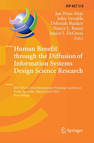 9783642422324: Human Benefit through the Diffusion of Information Systems Design Science Research: IFIP WG 8.2/8.6 International Working Conference, Perth, ... and Communication Technology, 318)
