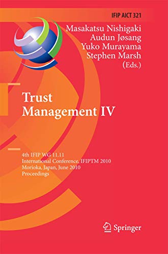 Trust Management IV - Nishigaki, Masakatsu|Josang, Audun|Murayama, Yuko|Marsh, Stephen