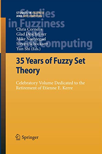 Imagen de archivo de 35 Years of Fuzzy Set Theory: Celebratory Volume Dedicated to the Retirement of Etienne E. Kerre (Studies in Fuzziness and Soft Computing, 261) a la venta por Lucky's Textbooks