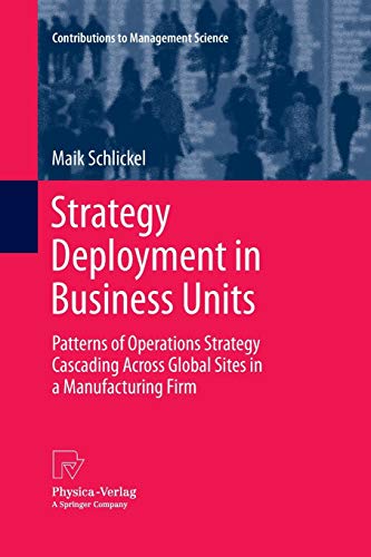 9783642426476: Strategy Deployment in Business Units: Patterns of Operations Strategy Cascading Across Global Sites in a Manufacturing Firm (Contributions to Management Science)