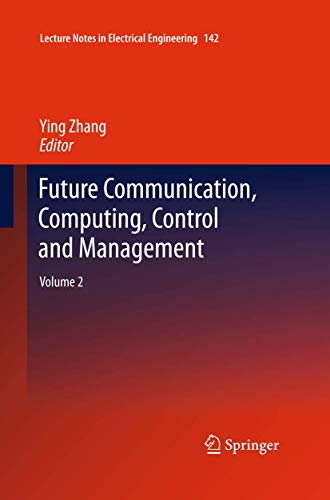 Stock image for Future Communication, Computing, Control and Management: Volume 2 (Lecture Notes in Electrical Engineering, 142) for sale by Lucky's Textbooks
