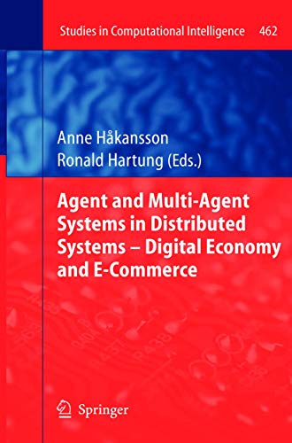 9783642427978: Agent and Multi-Agent Systems in Distributed Systems - Digital Economy and E-Commerce: 462 (Studies in Computational Intelligence)