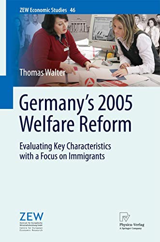 Germany's 2005 Welfare Reform : Evaluating Key Characteristics with a Focus on Immigrants - Thomas Walter