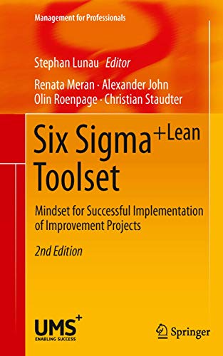 Stock image for Six Sigma+Lean Toolset: Mindset for Successful Implementation of Improvement Projects (Management for Professionals) for sale by Books Puddle