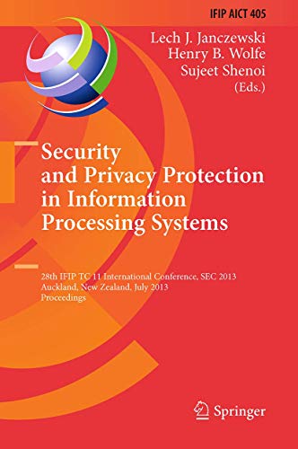 9783642431395: Security and Privacy Protection in Information Processing Systems: 28th IFIP TC 11 International Conference, SEC 2013, Auckland, New Zealand, July 8-10, 2013, Proceedings: 405