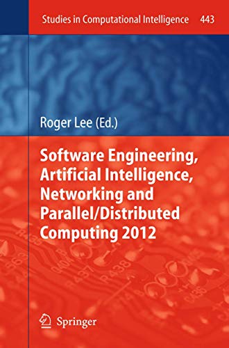 9783642432743: Software Engineering, Artificial Intelligence, Networking and Parallel/Distributed Computing 2012: 443