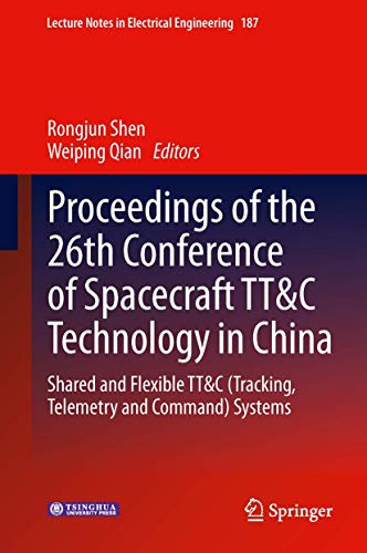 Stock image for Proceedings of the 26th Conference of Spacecraft TT&C Technology in China: Shared and Flexible TT&C (Tracking, Telemetry and Command) Systems (Lecture Notes in Electrical Engineering, 187) for sale by Lucky's Textbooks