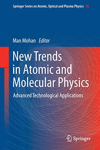 Stock image for New Trends in Atomic and Molecular Physics: Advanced Technological Applications (Springer Series on Atomic, Optical, and Plasma Physics, 76) for sale by Lucky's Textbooks
