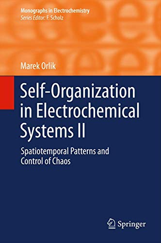 9783642433221: Self-Organization in Electrochemical Systems II: Spatiotemporal Patterns and Control of Chaos (Monographs in Electrochemistry)