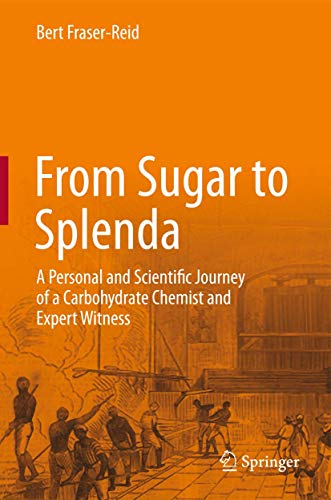 Stock image for From Sugar to Splenda: A Personal and Scientific Journey of a Carbohydrate Chemist and Expert Witness for sale by Lucky's Textbooks