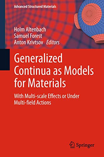 Generalized Continua As Models for Materials: With Multi-scale Effects or Under Multi-field Actions - Altenbach, Holm (Editor)/ Forest, Samuel (Editor)/ Krivtsov, Anton (Editor)