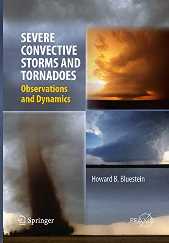 9783642434457: Severe Convective Storms and Tornadoes: Observations and Dynamics