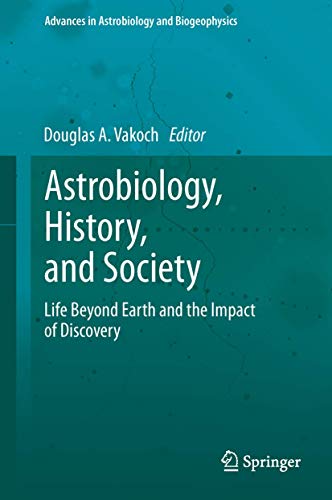 9783642435409: Astrobiology, History, and Society: Life Beyond Earth and the Impact of Discovery (Advances in Astrobiology and Biogeophysics)